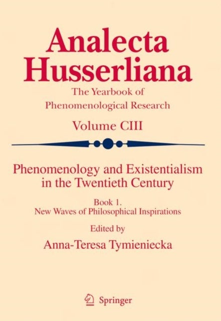 Phenomenology and Existentialism in the Twentieth Century - Book I. New Waves of Philosophical Inspirations
