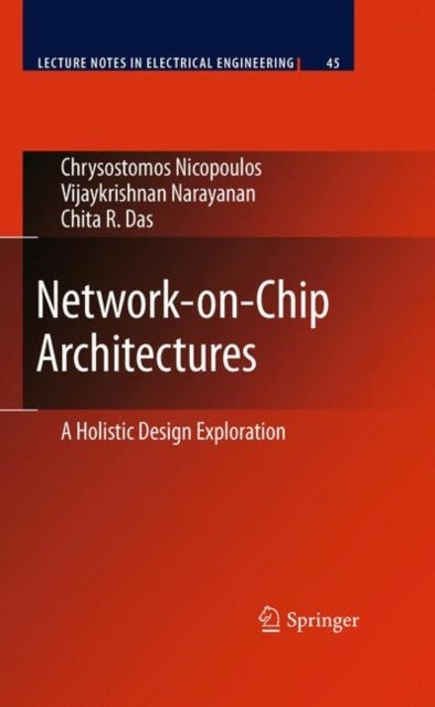 Network-on-Chip Architectures - A Holistic Design Exploration