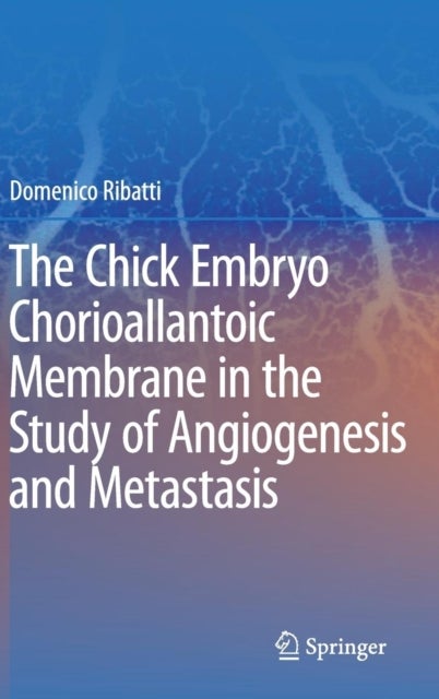 The Chick Embryo Chorioallantoic Membrane in the Study of Angiogenesis and Metastasis - The CAM assay in the study of angiogenesis and metastasis