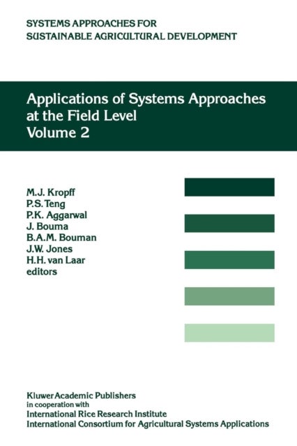 Applications of Systems Approaches at the Field Level - Volume 2: Proceedings of the Second International Symposium on Systems Approaches for Agricultural Development, held at IRRI, Los Banos, Philippines, 6–8 December 1995