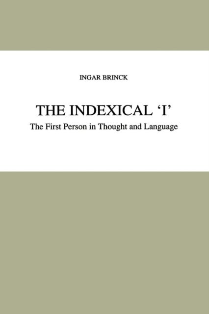 The Indexical ‘I’ - The First Person in Thought and Language