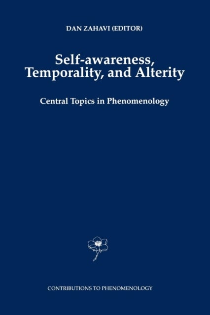 Self-Awareness, Temporality, and Alterity - Central Topics in Phenomenology