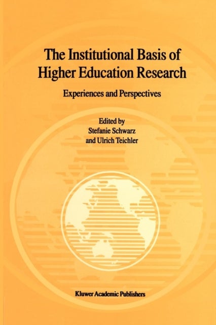 The Institutional Basis of Higher Education Research - Experiences and Perspectives