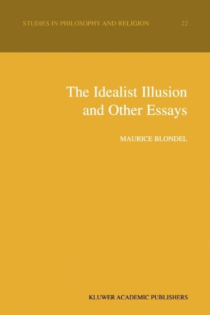 The Idealist Illusion and Other Essays - Translation and Introduction by Fiachra Long, Annotations by Fiachra Long and Claude Troisfontaines