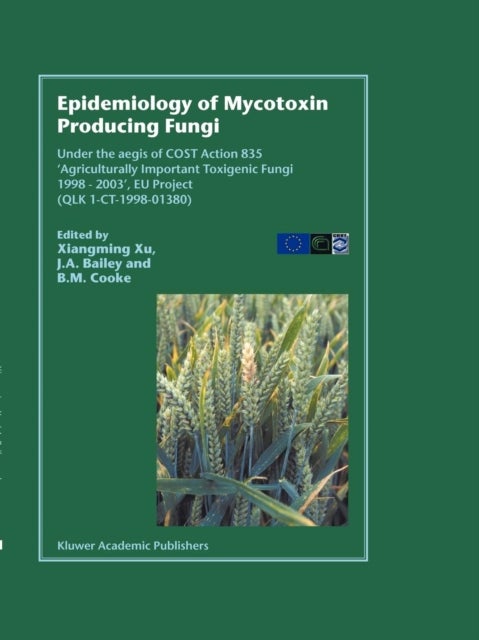 Epidemiology of Mycotoxin Producing Fungi - Under the aegis of COST Action 835 ‘Agriculturally Important Toxigenic Fungi 1998–2003’, EU project (QLK 1-CT-1998–01380)