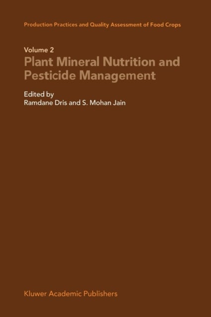 Production Practices and Quality Assessment of Food Crops - Plant Mineral Nutrition and Pesticide Management