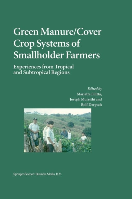 Green Manure/Cover Crop Systems of Smallholder Farmers - Experiences from Tropical and Subtropical Regions