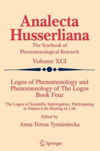 Logos of Phenomenology and Phenomenology of The Logos. Book Four - The Logos of Scientific Interrogation, Participating in Nature-Life-Sharing in Life