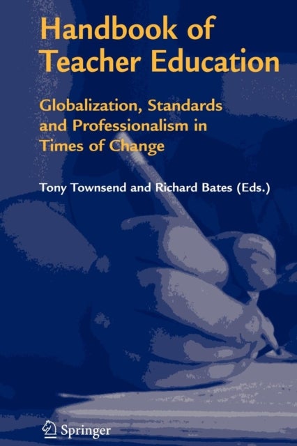 Handbook of Teacher Education - Globalization, Standards and Professionalism in Times of Change