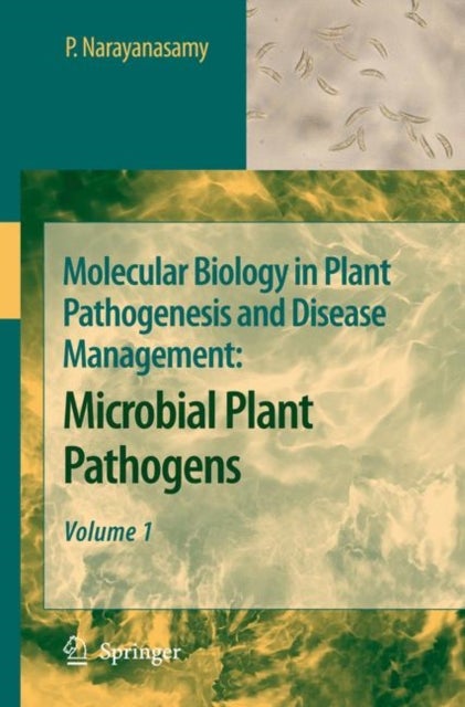 Molecular Biology in Plant Pathogenesis and Disease Management - Microbial Plant Pathogens, Volume 1