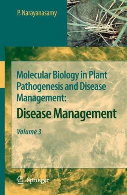 Molecular Biology in Plant Pathogenesis and Disease Management: - Disease Management, Volume 3