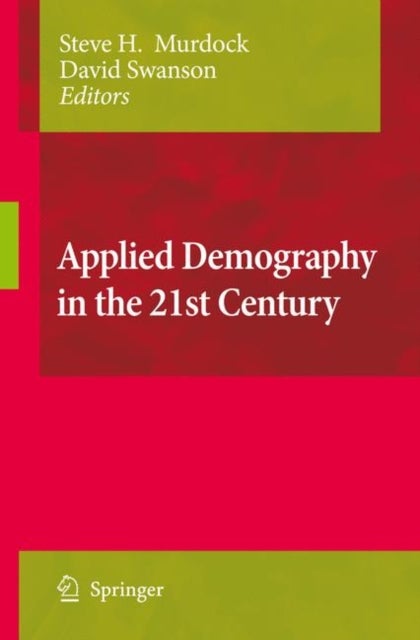 Applied Demography in the 21st Century - Selected Papers from the Biennial Conference on Applied Demography, San Antonio, Teas, Januara 7-9, 2007