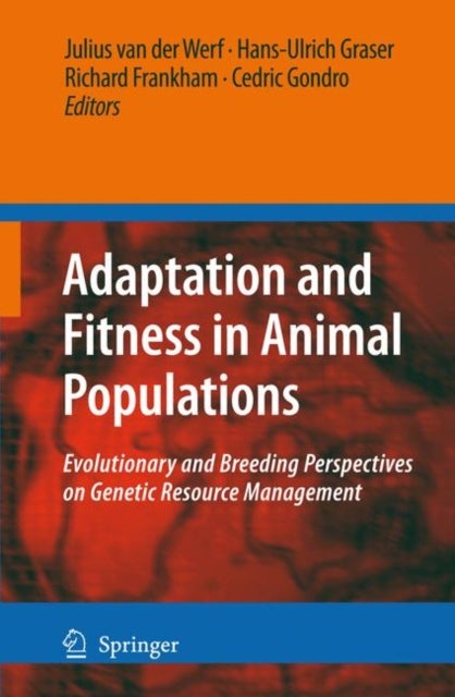 Adaptation and Fitness in Animal Populations - Evolutionary and Breeding Perspectives on Genetic Resource Management