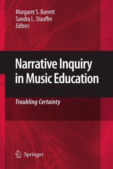 Narrative Inquiry in Music Education - Troubling Certainty