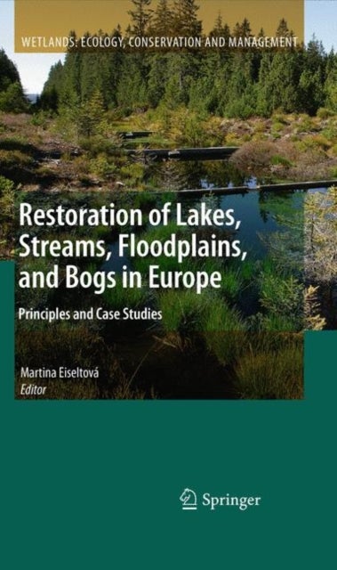 Restoration of Lakes, Streams, Floodplains, and Bogs in Europe - Principles and Case Studies