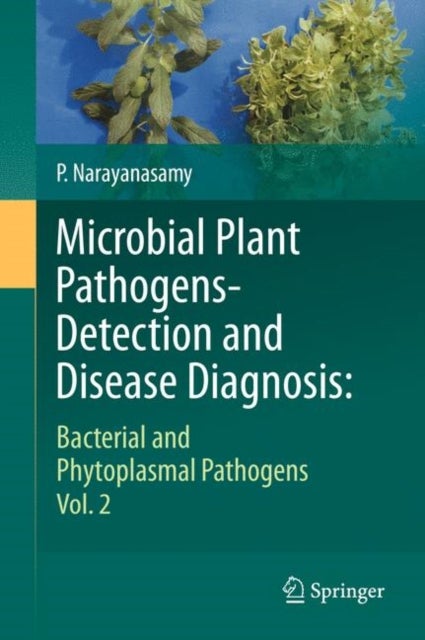 Microbial Plant Pathogens-Detection and Disease Diagnosis: - Bacterial and Phytoplasmal Pathogens, Vol.2