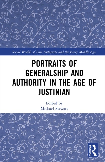 Portraits of Generalship and Authority in the Age of Justinian