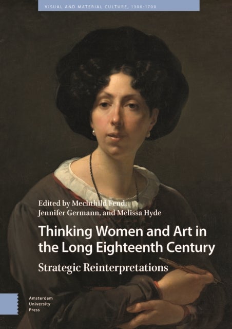 Thinking Women and Art in the Long Eighteenth Century - Strategic Reinterpretations