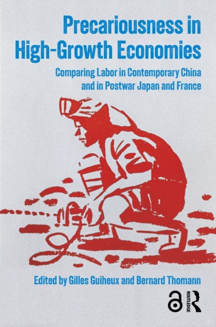 Precariousness in High-Growth Economies - Comparing Labor in Contemporary China and in Postwar Japan and France