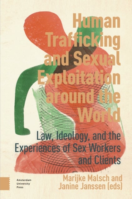 Human Trafficking and Sexual Exploitation around the World - Law, Ideology, and the Experiences of Sex Workers and Clients