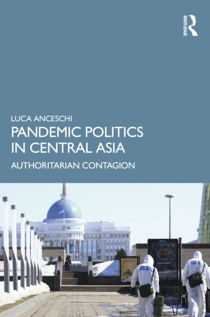 Pandemic Politics in Central Asia - Authoritarian Contagion