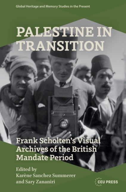 Palestine in Transition - Frank Scholten’s Visual Archive of the British Mandate Period