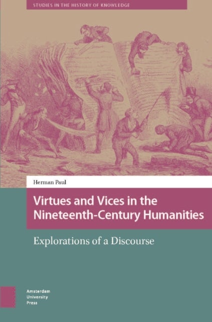 Virtues and Vices in the Nineteenth-Century Humanities - Explorations of a Discourse