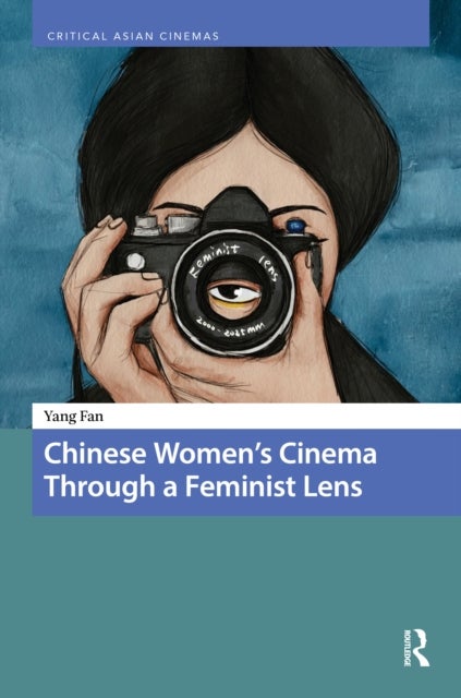 Chinese Women’s Cinema Through a Feminist Lens