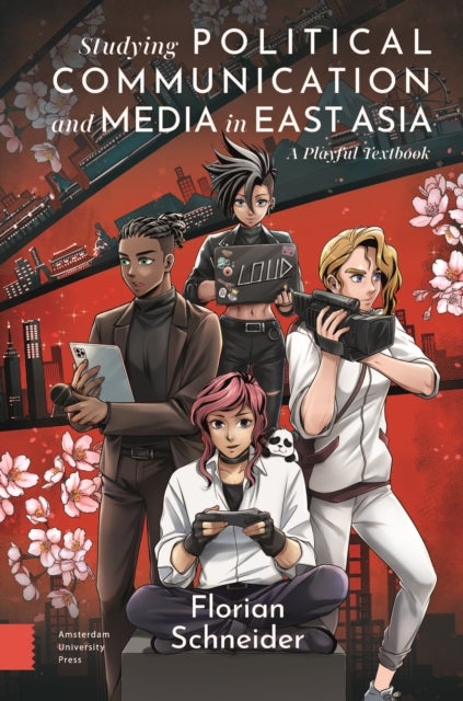 Studying Political Communication and Media in East Asia - A Playful Textbook