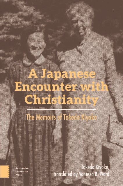 A Japanese Encounter with Christianity - The Memoirs of Takeda Kiyoko