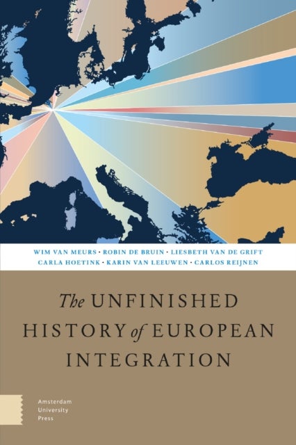 The Unfinished History of European Integration - Second, Revised Edition