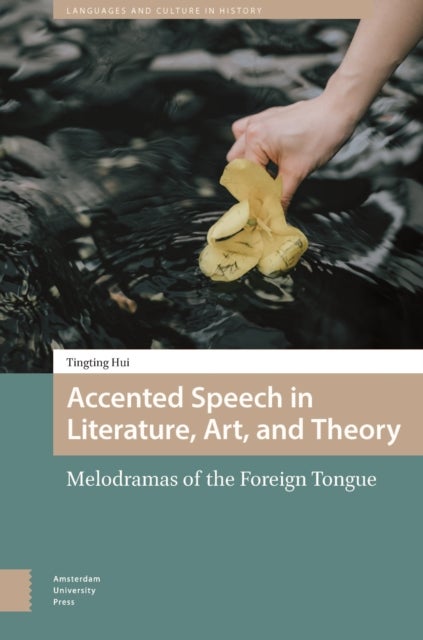 Accented Speech in Literature, Art, and Theory - Melodramas of the Foreign Tongue