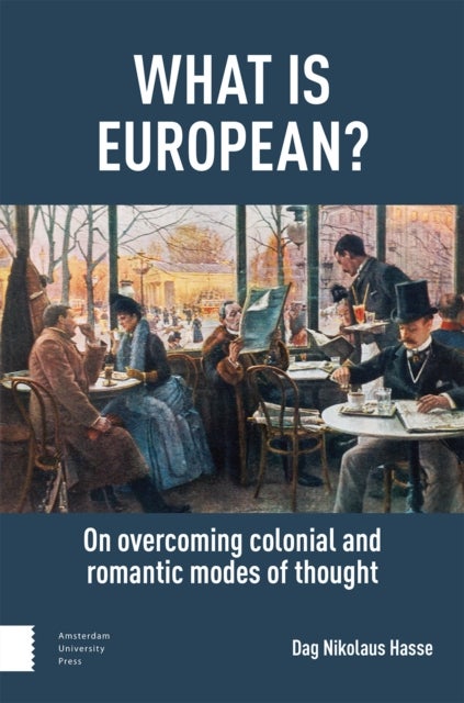 What is European? - On Overcoming Colonial and Romantic Modes of Thought