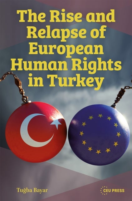 The Rise and Relapse of European Human Rights in Turkey - The AKP Era of 2002–2024