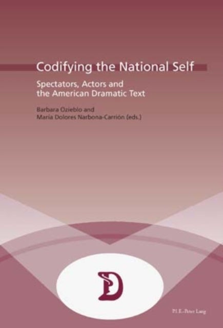 Codifying the National Self - Spectators, Actors and the American Dramatic Text