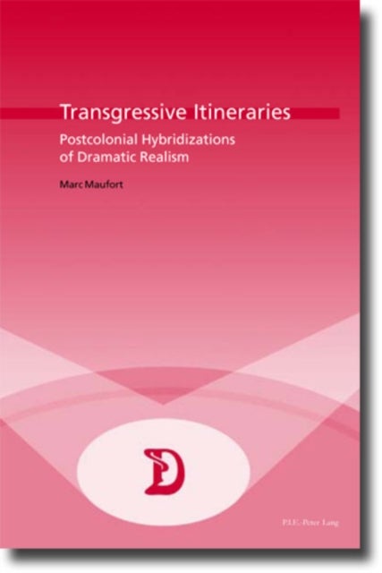 Transgressive Itineraries - Postcolonial Hybridizations of Dramatic Realism