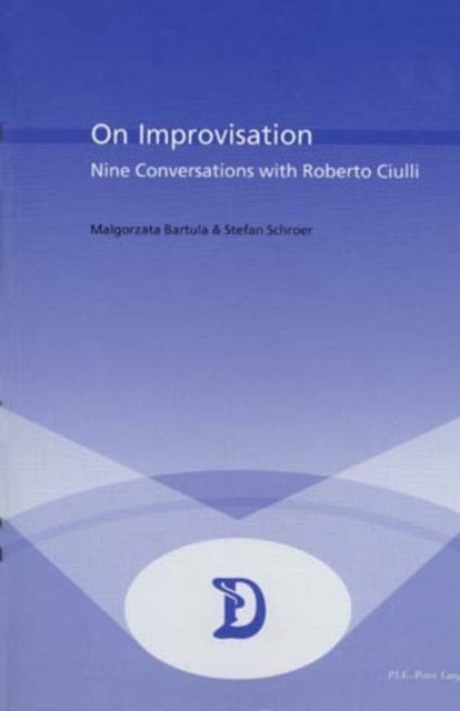 On Improvisation - Nine Conversations with Roberto Ciulli