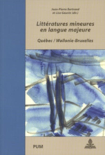 Litteratures Mineures En Langue Majeure - Quebec / Wallonie-Bruxelles- Colloque International, Liege, 9-11 Octobre 2001