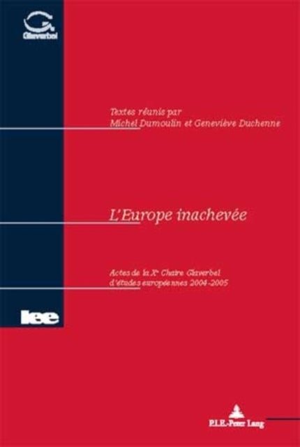 L'Europe inachevee - Actes de la X e  Chaire Glaverbel d'etudes europeennes 2004-2005