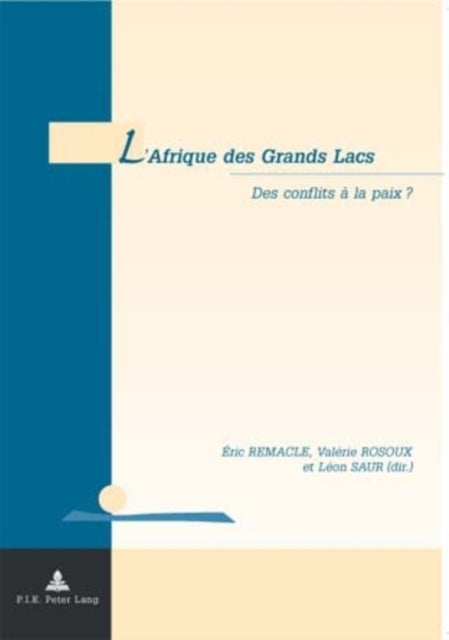L'Afrique des Grands Lacs - Des conflits a la paix ?