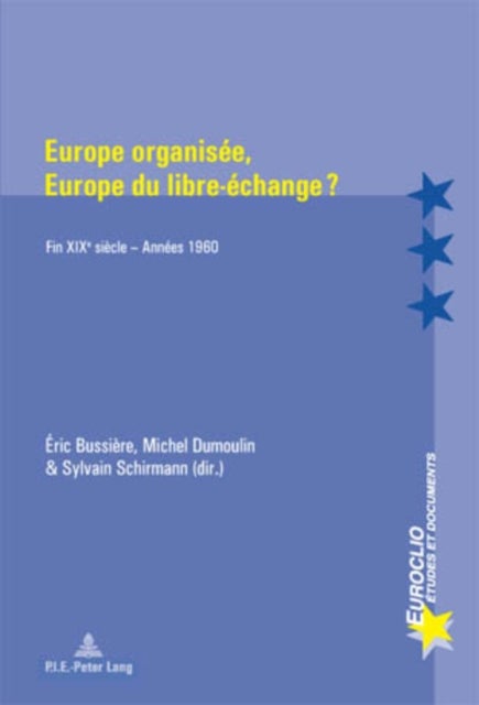 Europe Organisee, Europe Du Libre-Echange ? - Fin Xixe Siecle - Annees 1960