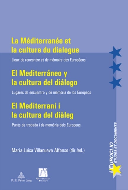 La Mediterranee et la culture du dialogue- El Mediterraneo y la cultura del dialogo - Lieux de rencontre et de memoire des Europeens- Lugares de encuentro y de memoria de los Europeos