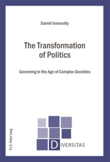 The Transformation of Politics - Governing in the Age of Complex Societies