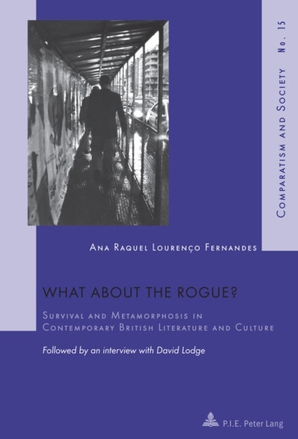 What about the Rogue? - Survival and Metamorphosis in Contemporary British Literature and Culture- Followed by an interview with David Lodge