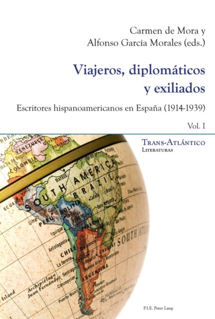 Viajeros, Diplom?ticos Y Exiliados - Escritores Hispanoamericanos En Espa?a (1914-1939) - Tomo I Y II