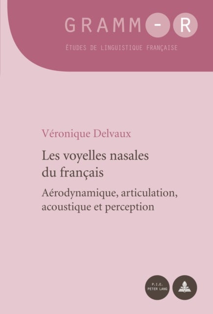 Les Voyelles Nasales Du Francais - Aerodynamique, Articulation, Acoustique Et Perception