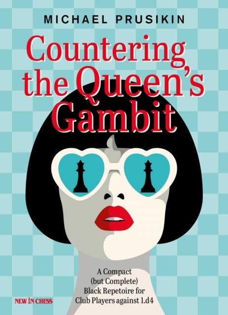 Countering The Queens Gambit - A Compact (but Complete) Black Repertoire for Club Players against 1.d4