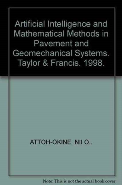 Artificial Intelligence and Mathematical Methods in Pavement and Geomechanical Systems - Proceedings of the international symposium, Miami, Florida, USA, 5-6 November 1998