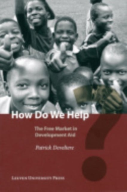 How Do We Help? - The Free Market in Development Aid
