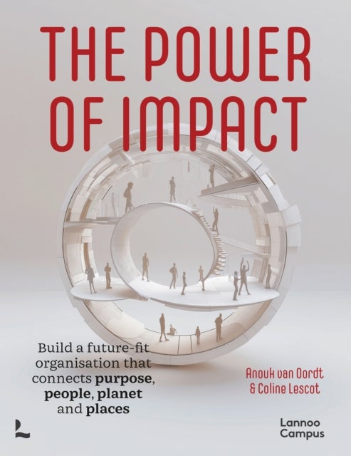 The Power of Impact - Build a future-fit organisation that connects purpose, people, planet and places